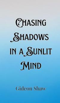 Chasing Shadows in a Sunlit Mind