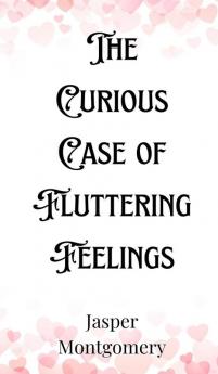 The Curious Case of Fluttering Feelings