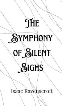 The Symphony of Silent Sighs