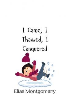 I Came I Thawed I Conquered
