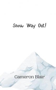 Snow Way Out!