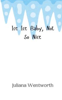 Ice Ice Baby Not So Nice