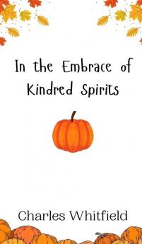In the Embrace of Kindred Spirits