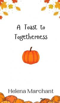 A Toast to Togetherness