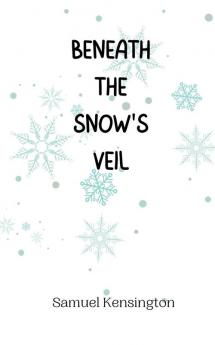 Beneath the Snow's Veil