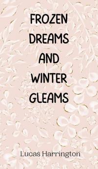 Frozen Dreams and Winter Gleams