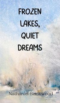 Frozen Lakes Quiet Dreams