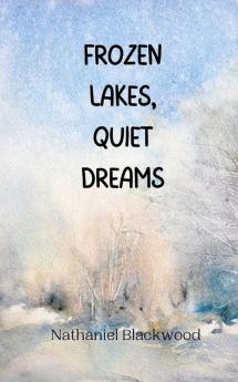Frozen Lakes Quiet Dreams