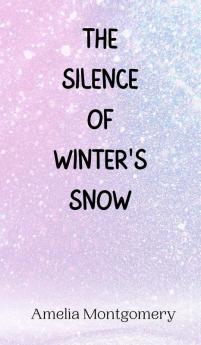 The Silence of Winter's Snow
