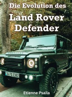 Die Evolution Des Land Rover Defender