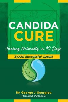 Candida Cure: Healing Naturally in 90 Days. 5000 Successful Cases!