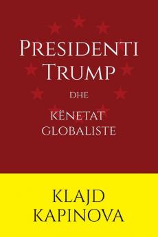 Presidenti Trump Dhe Këneta Globaliste (Albanian Edition)