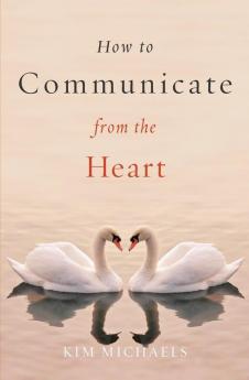 How to Communicate from the Heart