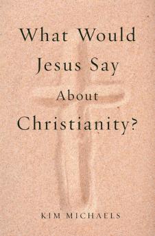 What Would Jesus Say about Christianity?