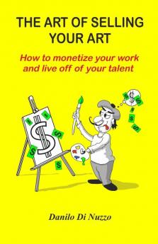 The art of selling your art: How to monetize your work and live off your talent