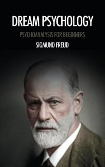 Dream psychology: Psychoanalysis for beginners