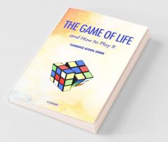 The Game of Life and how to play it