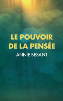 Le Pouvoir de la Pensée: sa maîtrise et sa culture