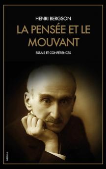 La Pensée et le Mouvant: Essais et Conférences (1903-1923)