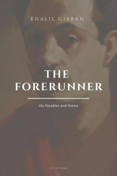 The Forerunner His Parables and Poems
