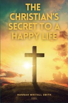 The Christian's Secret to a Happy Life