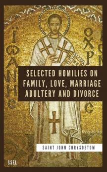 Selected Homilies on Family Love Marriage Adultery and Divorce