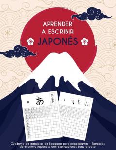 Aprender A Escribir Japonés: Cuaderno De Práctica De Hiragana - Guía Paso A Paso Para Principiantes (Spanish Edition)