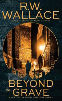 Beyond the Grave: A Ghost Detective Novel: 1