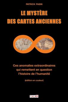 Le Mystere des cartes anciennes: Ces anomalies extraordinaires qui remettent en question l'histoire de l'humanité (édition en couleur): 1 (Mysteres)