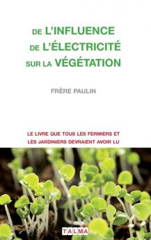 De l'Influence de l'electricite sur la vegetation (Electroculture)