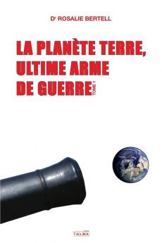 La Planète Terre ultime arme de guerre: Tome 1 (Documents)