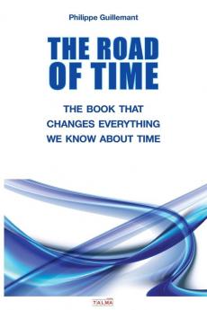 The Road of Time: The Book That Changes Everything We Know about Time