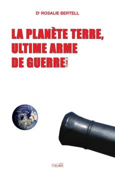 La Planete Terre ultime arme de guerre - T. 2 (Documents)