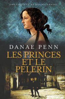 Les Princes et le pèlerin: Une Enquête de Belina Lansac: 1 (Les Enquêtes de Belina Lansac)