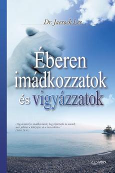 Éberen imádkozzatok és vigyázzatok: Keep Watching and Praying (Hungarian)