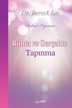 Ruhta ve Gerçekte Tapınma: Worship in Spirit and Truth (Turkish Edition)