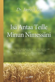 Isa Antaa Teille Minun Nimessani: My Father Will Give to You in My Name (Finnish Edition)