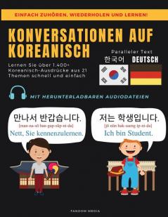 Konversationen Auf Koreanisch: Lernen Sie über 1.400+ Koreanisch-Ausdrücke aus 21Themen Schnell und Einfach