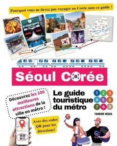 Le Guide Touristique Du Métro De Séoul, Corée - Découvrez Les 100 Meilleures Attractions De La Ville En Métro ! (Guide De Voyage Pour La Corée) (French Edition)
