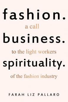 Fashion. Business. Spirituality: A call to the light workers of the fashion industry