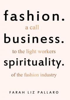 Fashion. Business. Spirituality: A call to the light workers of the fashion industry