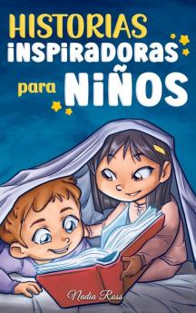 Historias Inspiradoras Para Niños: Un Libro De Aventuras Mágicas Sobre El Valor, La Confianza En Uno Mismo Y La Importancia De Creer En Los Sueños (Libros Motivadores Para Niños) (Spanish Edition)