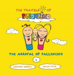 The arrival of Palloncino: 1 (The Travels of Palloncino)