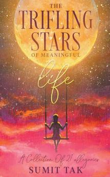 The Trifling Stars Of Meaningful Life