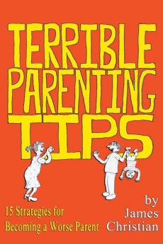 Terrible Parenting Tips