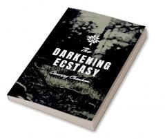 The Darkening Ecstasy