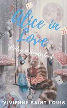 Alice in Love - Poetry in Wonderland