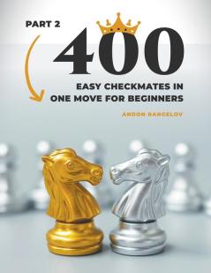 400 Easy Checkmates in One Move for Beginners Part 2