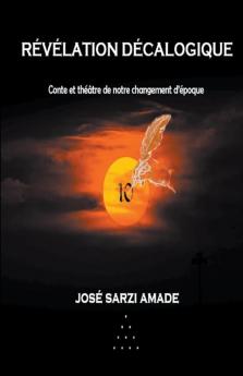 Révélation décalogique Conte et théâtre de notre changement d'époque