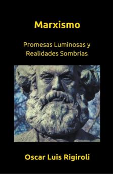 Marxismo- Promesas Luminosas y Realidades Sombr&#237;as